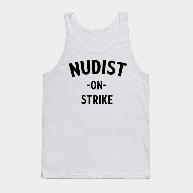 Nudist on Strike Tank Top by Blister